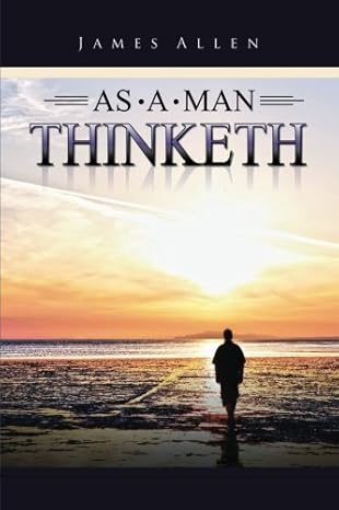 AS A MAN THINKETH